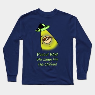 We Only Came For The Coffee Long Sleeve T-Shirt